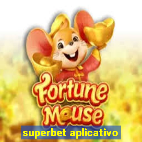 superbet aplicativo